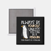 Always Be Yourself Unless Penguin Funny Women Kids Magnet (Vorderseite/Rückseite)