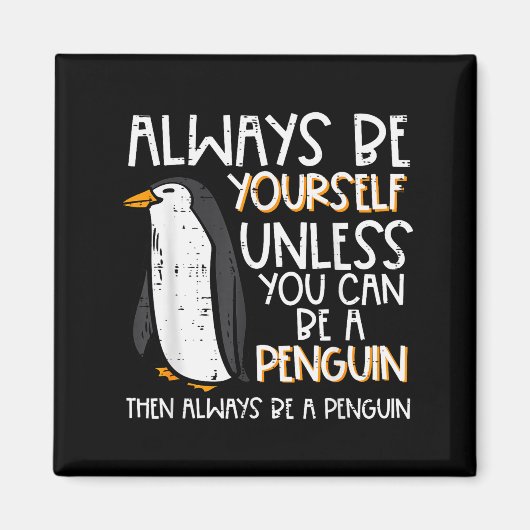 Always Be Yourself Unless Penguin Funny Women Kids Magnet (Vorne)