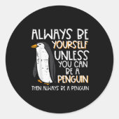 Always Be Yourself Unless Penguin Funny Women Kids Runder Aufkleber (Vorderseite)