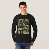Always Be Yourself Unless You Can Be A Buffalo Bi T-Shirt (Vorne ganz)