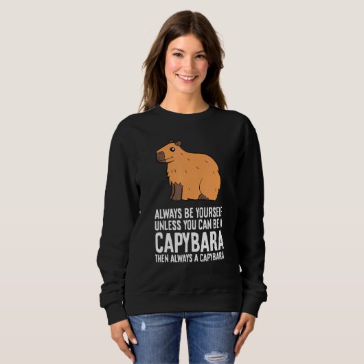 Always Be Yourself Unless You Can Be A Capybara 2 Sweatshirt (Vorne ganz)