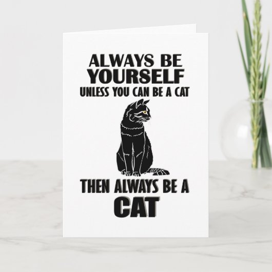 Always Be Yourself Unless You Can Be A Cat Karte (Vorderseite)