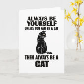 Always Be Yourself Unless You Can Be A Cat Karte (Gelbe Blume)