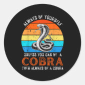 Always Be Yourself Unless You Can Be A Cobra Snake Runder Aufkleber (Vorderseite)