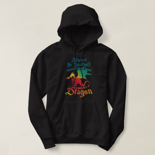 Always Be Yourself Unless You Can Be a Dragon Gift Hoodie (Design vorne)
