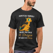 Always Be Yourself Unless You Can Be A Dragon T-Shirt (Vorderseite)