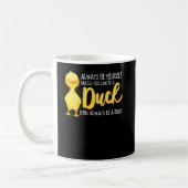 Always Be Yourself Unless You Can Be A Duck Duck Kaffeetasse (Links)