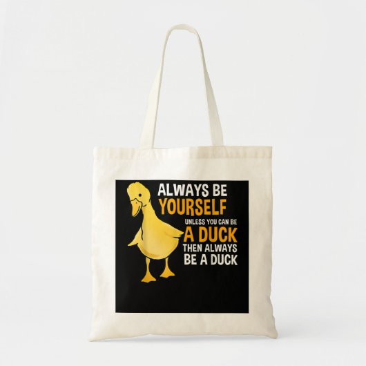 Always Be Yourself Unless You Can Be a duck for du Tragetasche (Vorne)