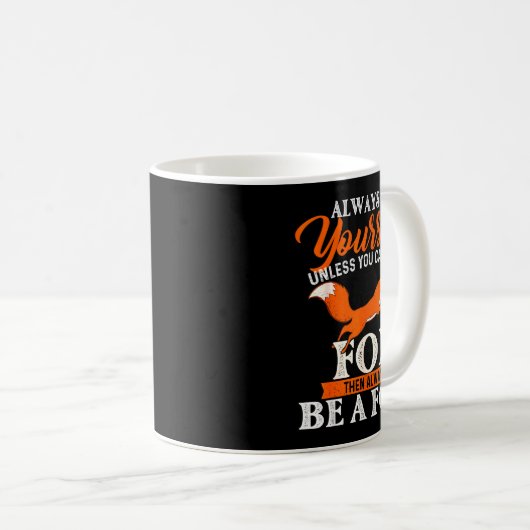 Always Be Yourself Unless You Can Be A Fox - Fox L Kaffeetasse (VorderseiteRechts)
