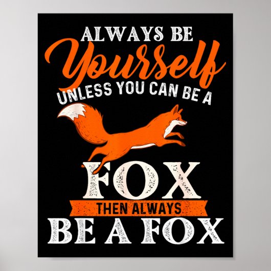 Always Be Yourself Unless You Can Be A Fox - Fox L Poster (Vorne)