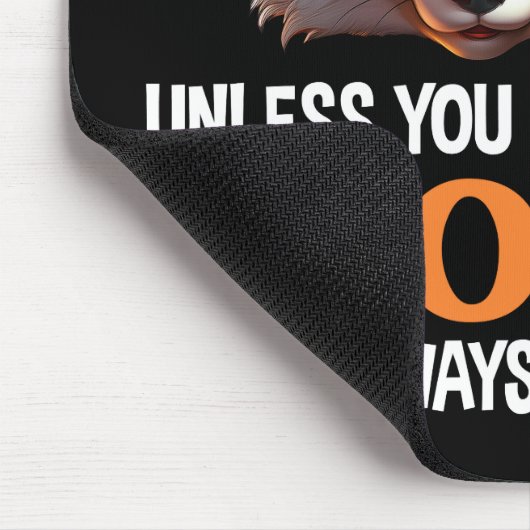 Always Be Yourself Unless You Can Be A Fox Mousepad (Ecke)