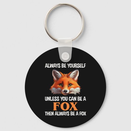 Always Be Yourself Unless You Can Be A Fox Schlüsselanhänger (Vorderseite)