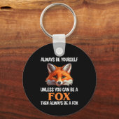 Always Be Yourself Unless You Can Be A Fox Schlüsselanhänger (Rückseite)
