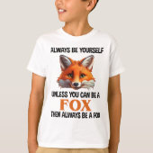 Always Be Yourself Unless You Can Be A Fox T-Shirt (Vorderseite)