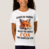 Always Be Yourself Unless You Can Be A Fox T-Shirt (Vorderseite)