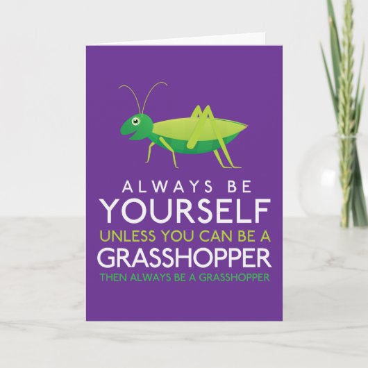 Always Be Yourself Unless You Can Be A Grasshopper Karte (Vorderseite)