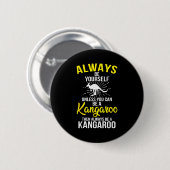 Always Be Yourself Unless You Can Be A Kangaroo Button (Vorne & Hinten)