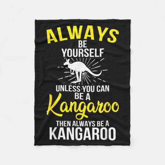 Always Be Yourself Unless You Can Be A Kangaroo Fleecedecke (Vorderseite)