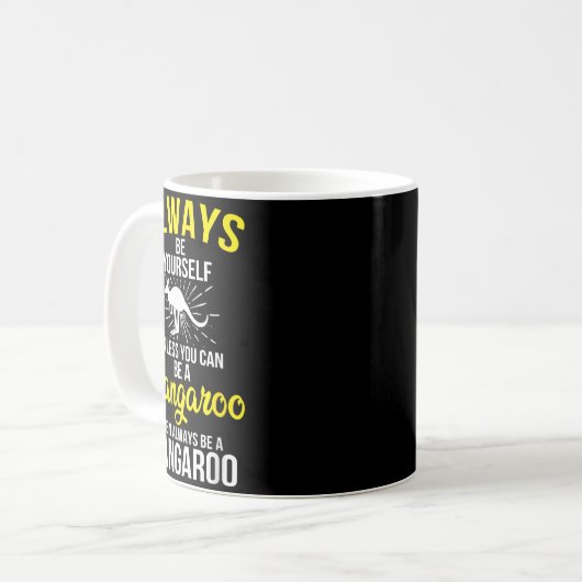 Always Be Yourself Unless You Can Be A Kangaroo Kaffeetasse (Vorderseite Links)