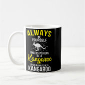 Always Be Yourself Unless You Can Be A Kangaroo Kaffeetasse (Links)