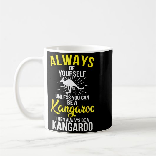 Always Be Yourself Unless You Can Be A Kangaroo Kaffeetasse (Links)