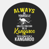 Always Be Yourself Unless You Can Be A Kangaroo Runder Aufkleber (Vorderseite)