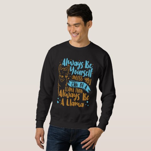 Always Be Yourself Unless You Can Be A Llama Anima Sweatshirt (Vorne ganz)