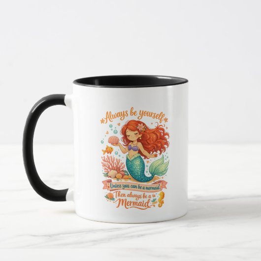 Always be yourself unless you can be a mermaid tasse (Links)