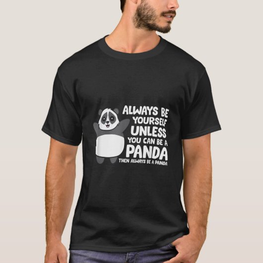 Always Be Yourself Unless You Can Be A Panda T-Shirt (Vorderseite)