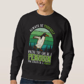 Always be yourself Unless you can be a Penguin Sweatshirt (Vorderseite)