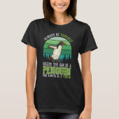 Always be yourself Unless you can be a Penguin T-Shirt (Vorderseite)