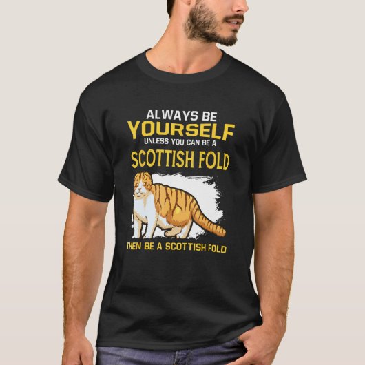 Always Be Yourself Unless You Can Be A Scottish Fo T-Shirt (Vorderseite)