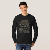 Always Be Yourself Unless You Can Be A Tortoise Tu T-Shirt (Vorne ganz)