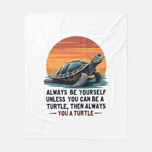 Always Be Yourself Unless You Can Be A Turtle, Fun Fleecedecke (Vorderseite)