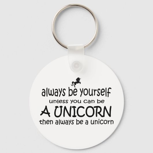 Always Be Yourself, Unless You Can Be A Unicorn Schlüsselanhänger (Vorderseite)