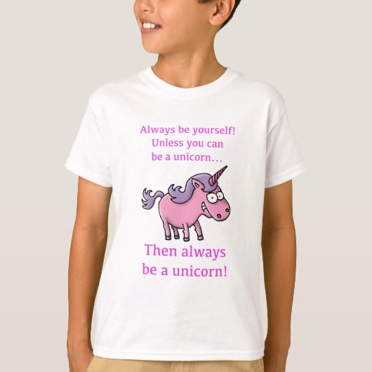 always be yourself, unless you can be a unicorn T-Shirt (Vorderseite)
