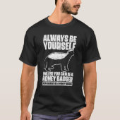 Always Be Yourself Unless You Can Be Cool Ratel Ho T-Shirt (Vorderseite)