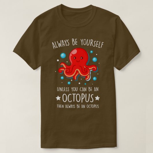 Always Be yourself unless you can be Octopus Funny T-Shirt (Design vorne)