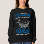 Always Be Yourself Whale Sweatshirt (Vorderseite)