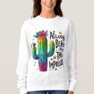 Always Believe in the Impossible Sweatshirt