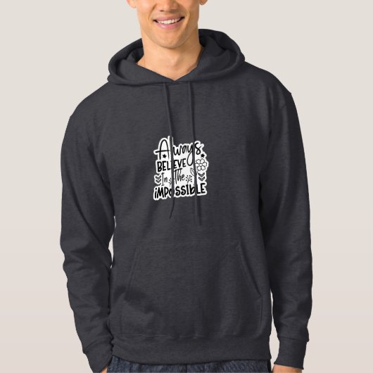 Always Believe in the Unmögliches Hoodie (Vorderseite)
