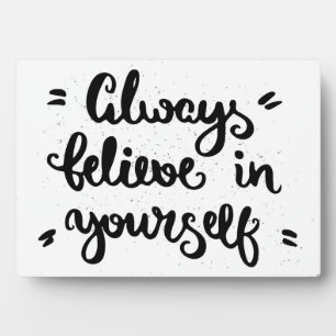 Always Believe In Yourself Fotoplatte