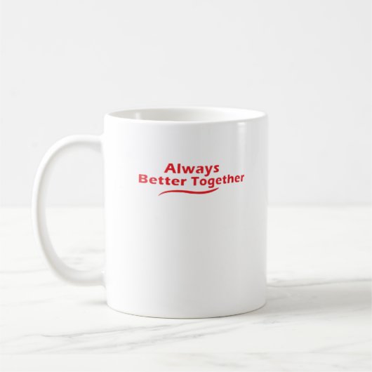 Always Better Together Classic Look  Kaffeetasse (Links)