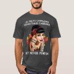 Always Chingona But Never Pendeja T-Shirt<br><div class="desc">Always Chingona But Never Pendeja fathers day,  funny,  father,  dad,  birthday,  mothers day,  humor,  christmas,  cute,  cool,  family,  mother,  daddy,  brother,  husband,  mom,  vintage,  grandpa,  boyfriend,  day,  son,  retro,  sister,  wife,  grandma,  daughter,  kids,  fathers,  grandfather,  love</div>