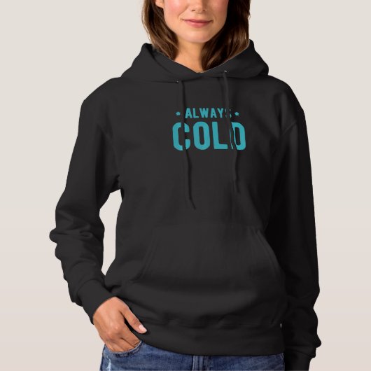 Always Cold Sayings About Winter Season 5 Hoodie (Vorderseite)