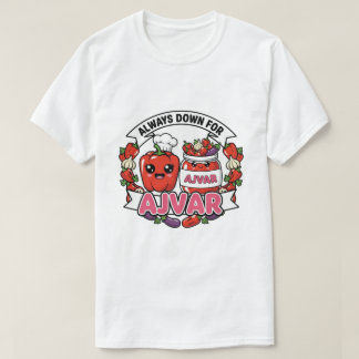 Always down for Ajvar  T-Shirt