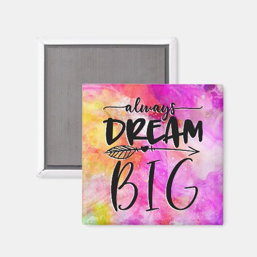 Always Dream Big Magnet (Vorderseite/Rückseite)