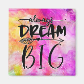 Always Dream Big Magnet (Vorne)