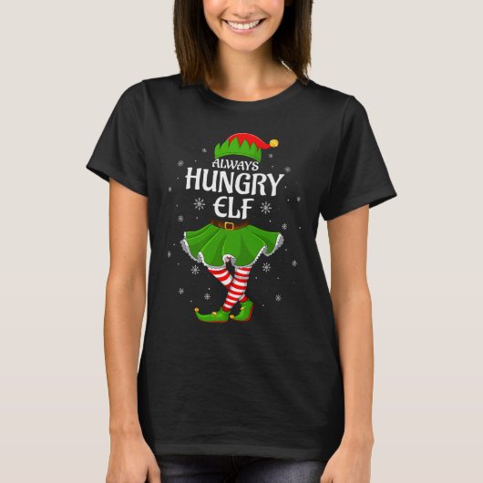 Always Hungry Elf Christmas Family Girl Women Elf T-Shirt (Vorderseite)