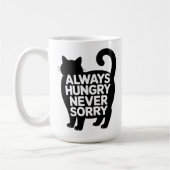 Always Hungry Never Sorry Fat Black Cat Humor Kaffeetasse (Links)